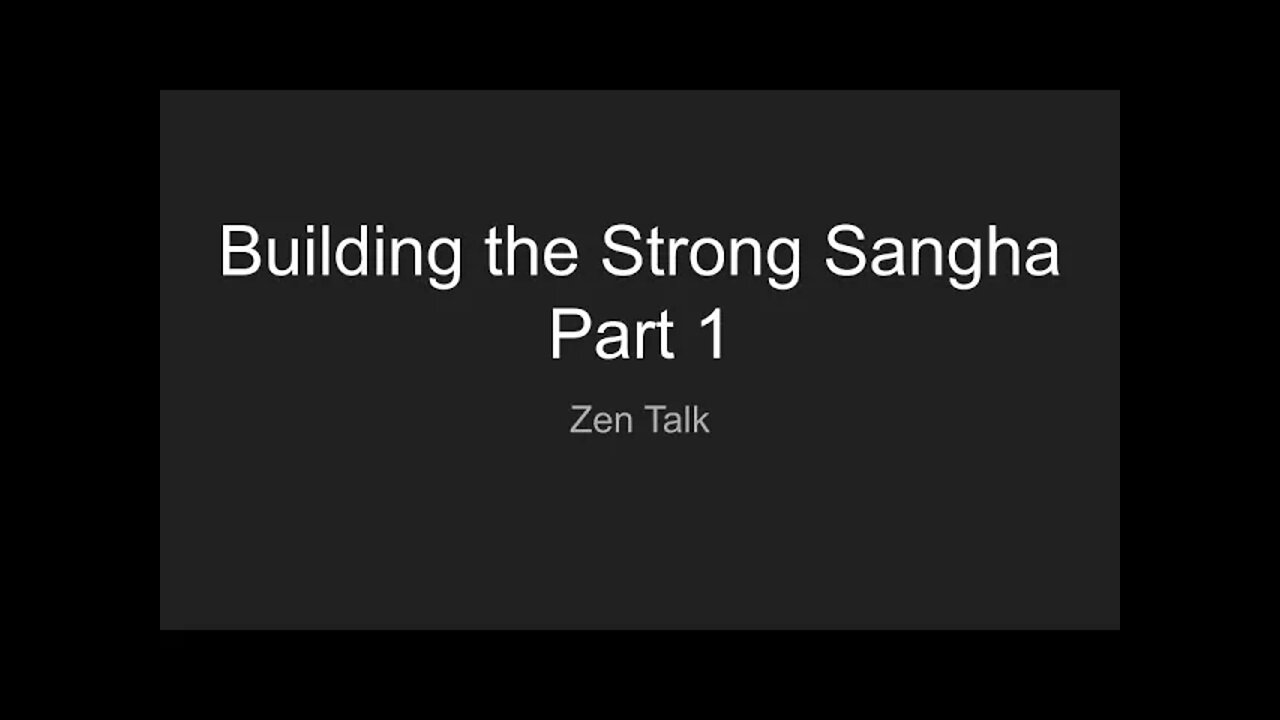 Zen Talk - Building the Strong Sangha Part 1