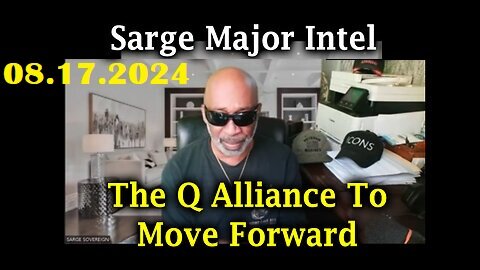 Sarge Major Intel Aug 17 - The Q Alliance To Move Forward