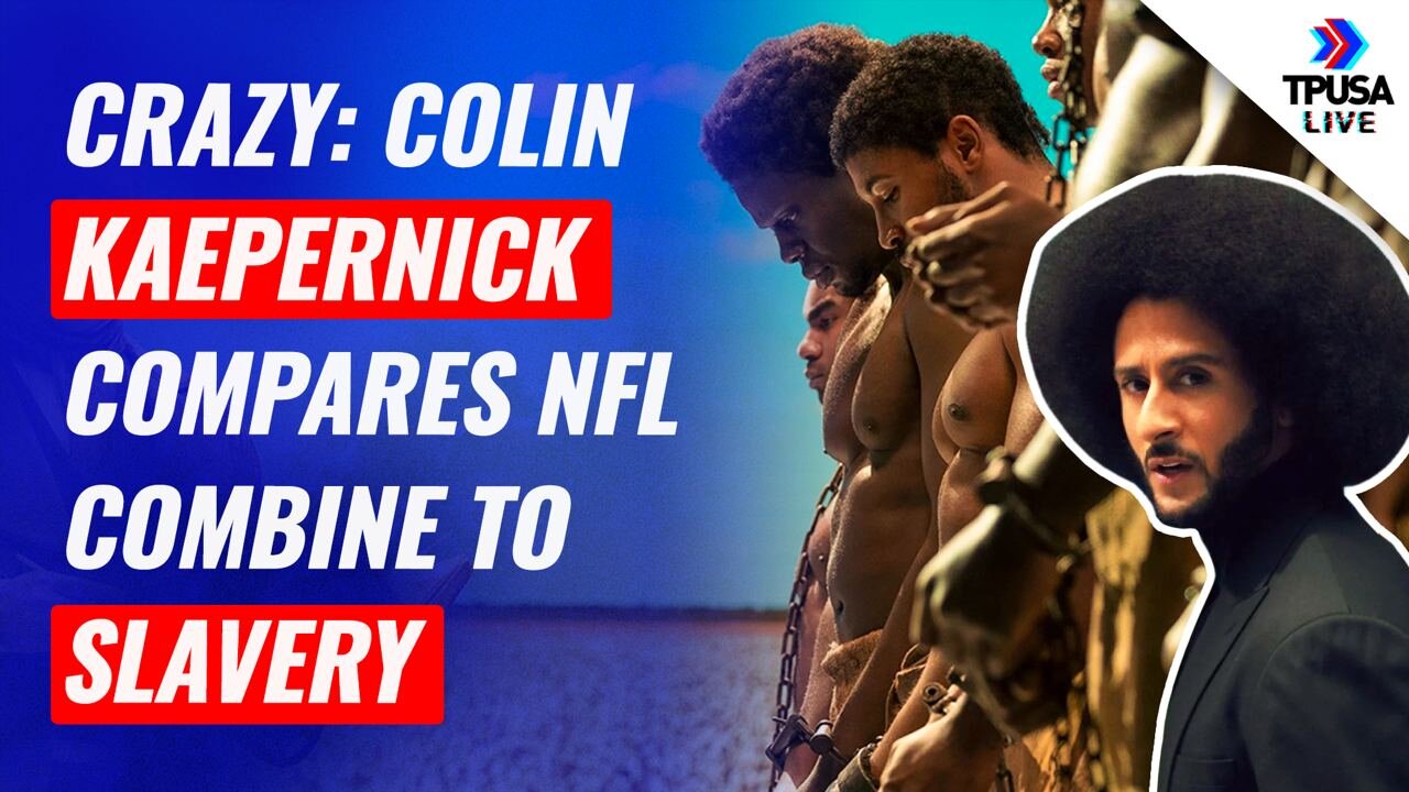 CRAZY: Colin Kaepernick Compares NFL Combine To SLAVERY