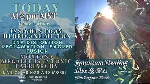 Quantum Healing Live: Hurricane Milton, DNA Reclamation, Montana Megaliths & Toxic Patriarchy