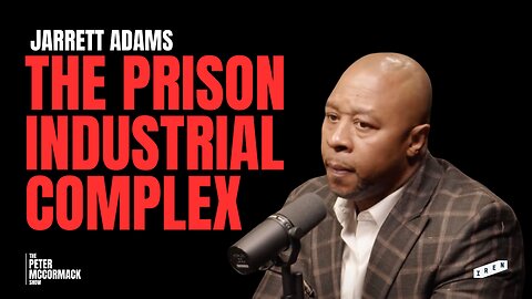 The Prison Industrial Complex & The Economics of Incarceration | Jarrett Adams x Peter McCormack