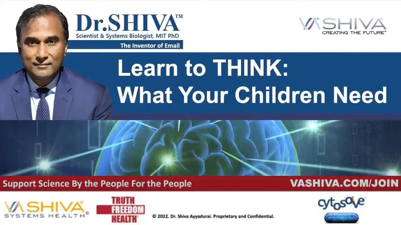 Dr.SHIVA LIVE: Learn to THINK - What Your Children NEED.