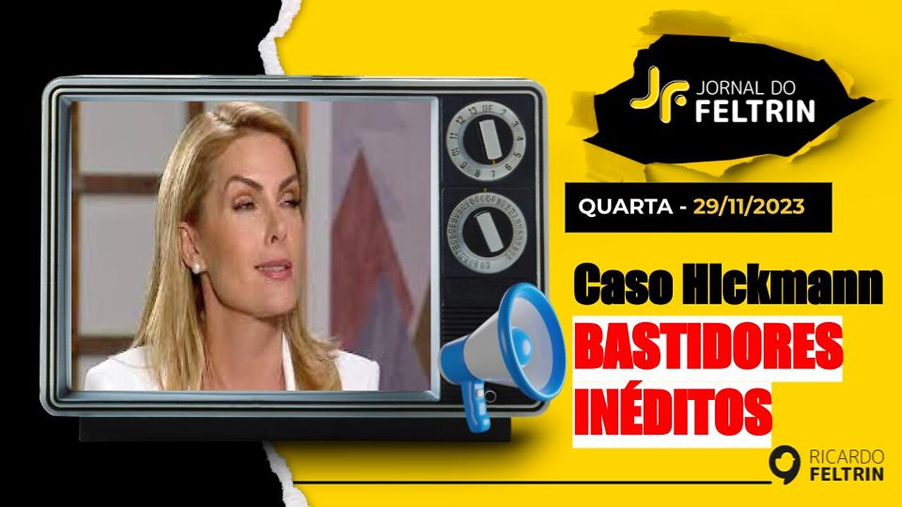 JF: BASTIDORES INÉDITOS DO CASO ANA HICKMANN