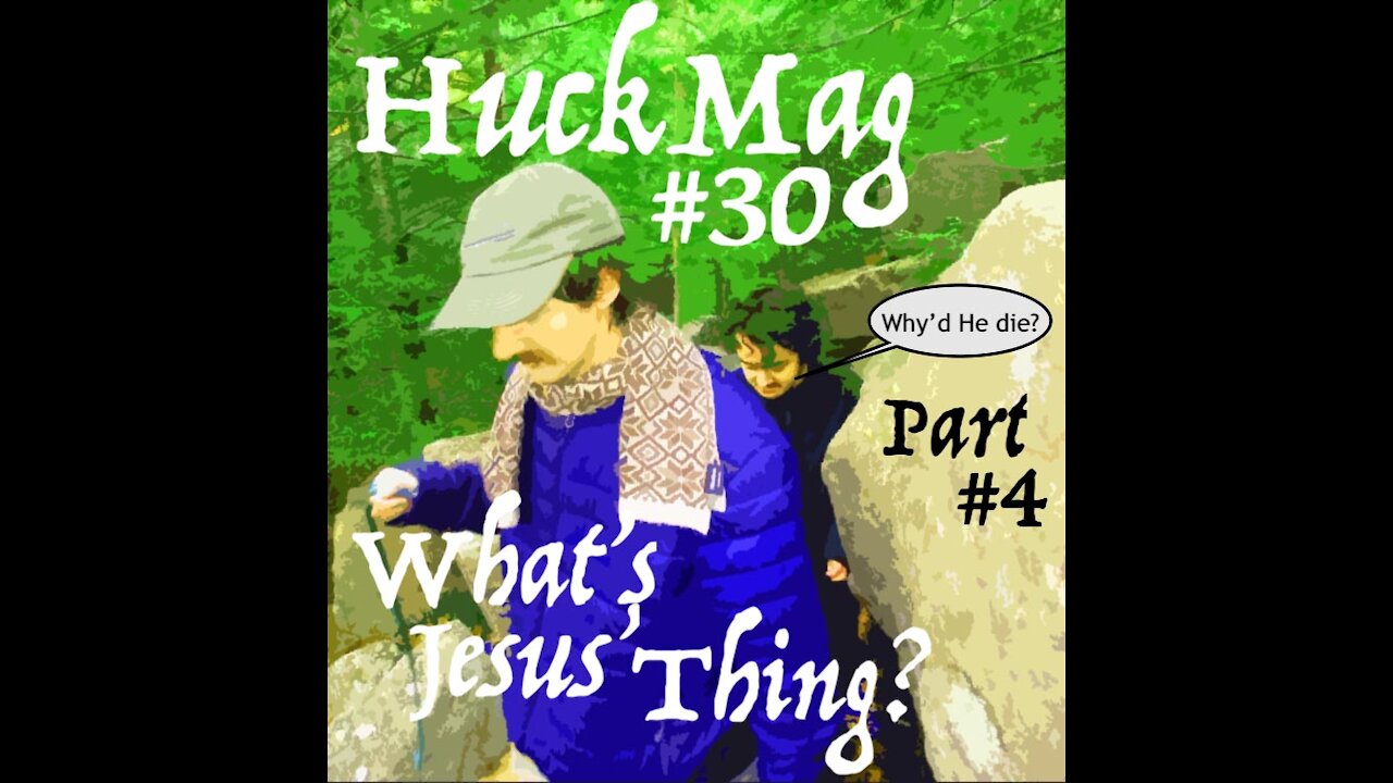 HuckMag#30 - What's Jesus' Thing? #4