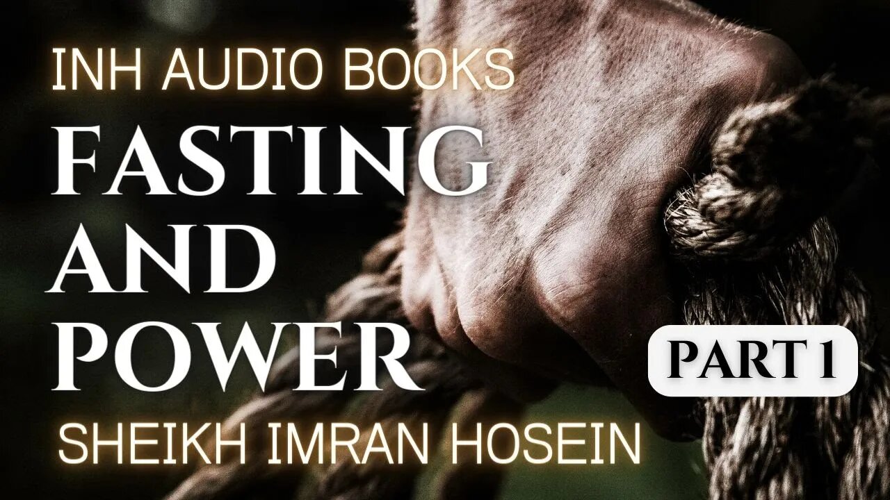 Fasting and Power | Audio Book PART 1 | Sheikh Imran Hosein