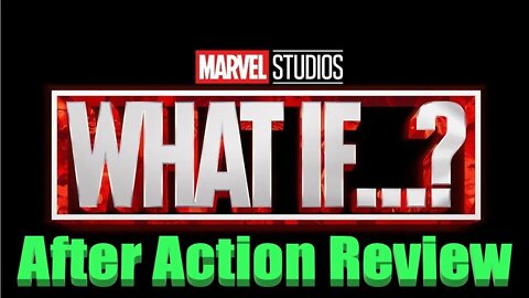 Marvel What If...? After Action Review