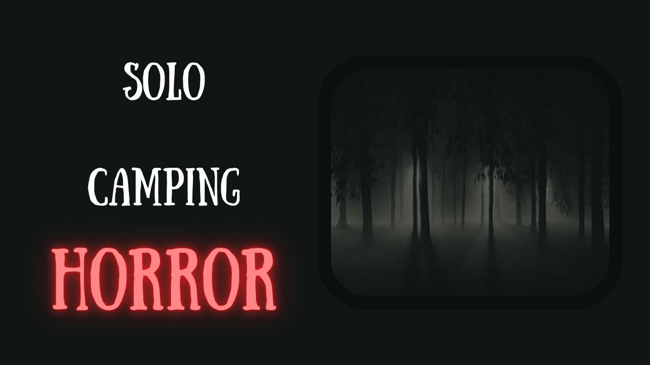 Solo camping nightmare