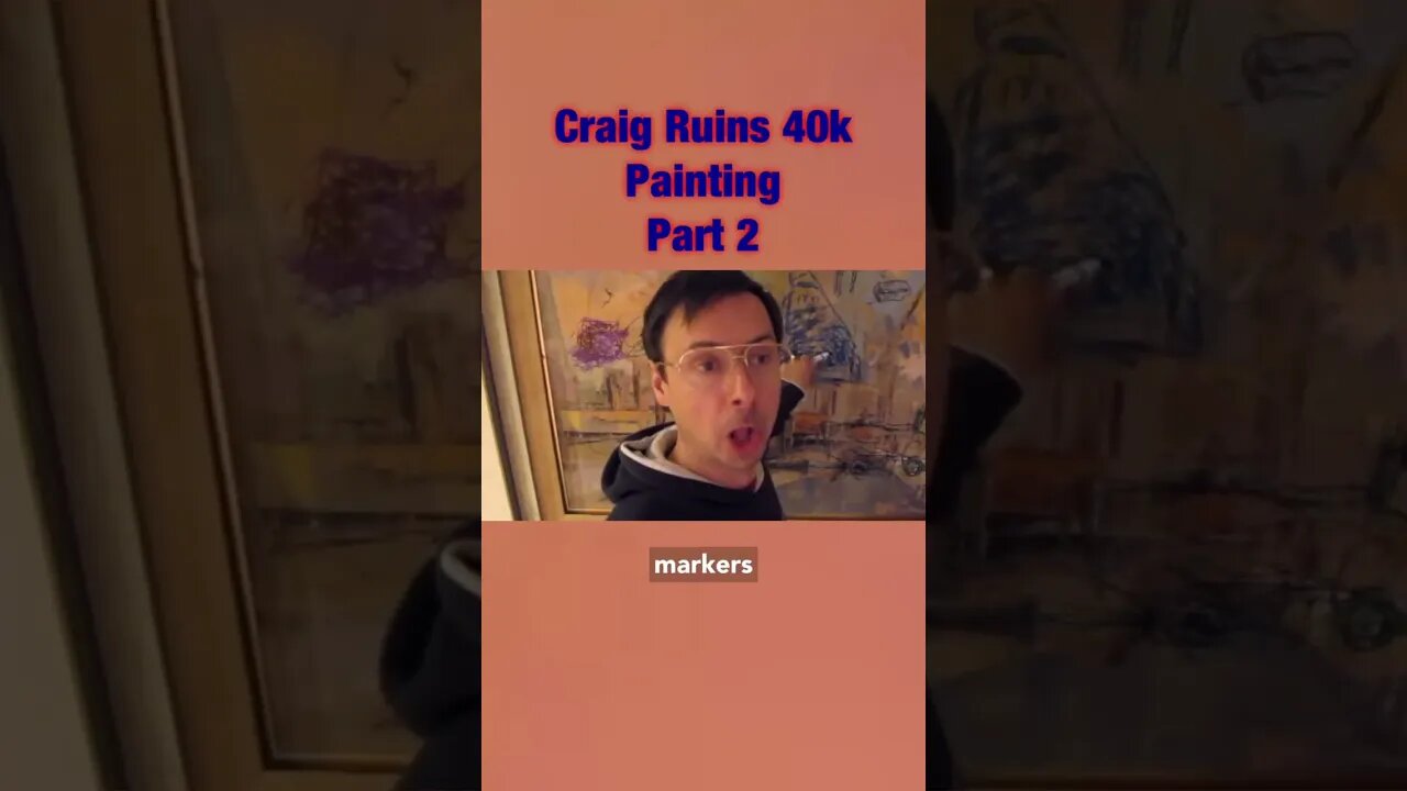 Craig destroys 40K painting Part 2