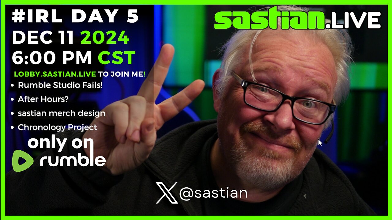 #IRL Day 5 DEC 11 2024 6:00 pm CST sastian.live @rumblevideo