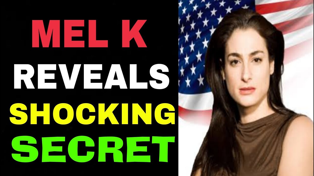 MEL K REVEALS SHOCKING SECRET MAY 24, 2022