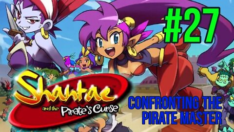 Shantae & The Pirate’s Curse Playthrough(Part 27): Confronting The Pirate Master