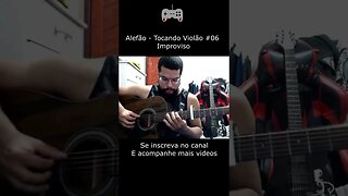 Alefão - Tocando Violão #06 | Improvisando no #shorts