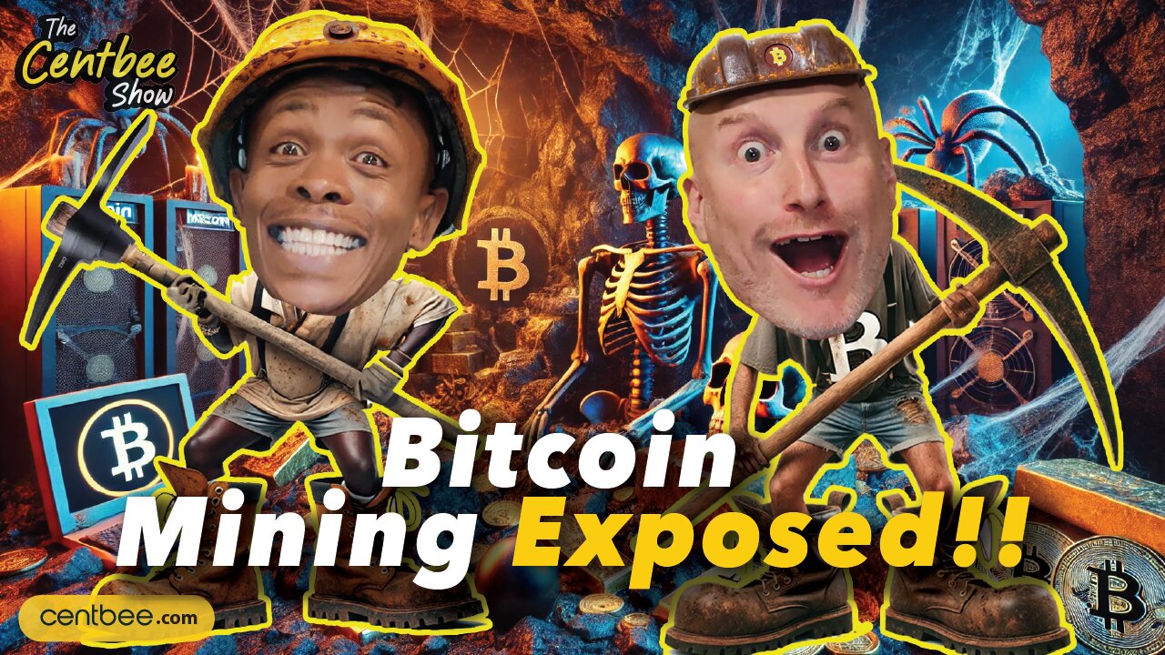 The Centbee Show 38 - Bitcoin Mining Exposed!