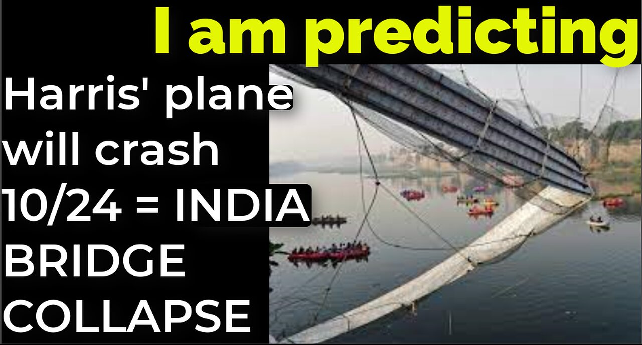 I am predicting: Harris' plane will crash on Oct 24 = INDIA BRIDGE COLLAPSE PROPHECY