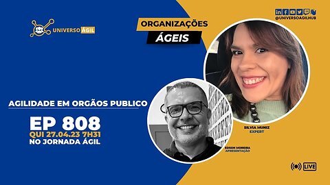 #JornadaAgil731 E808 #OrganizaçõesÁgeis Agilidade em Orgãos Publico