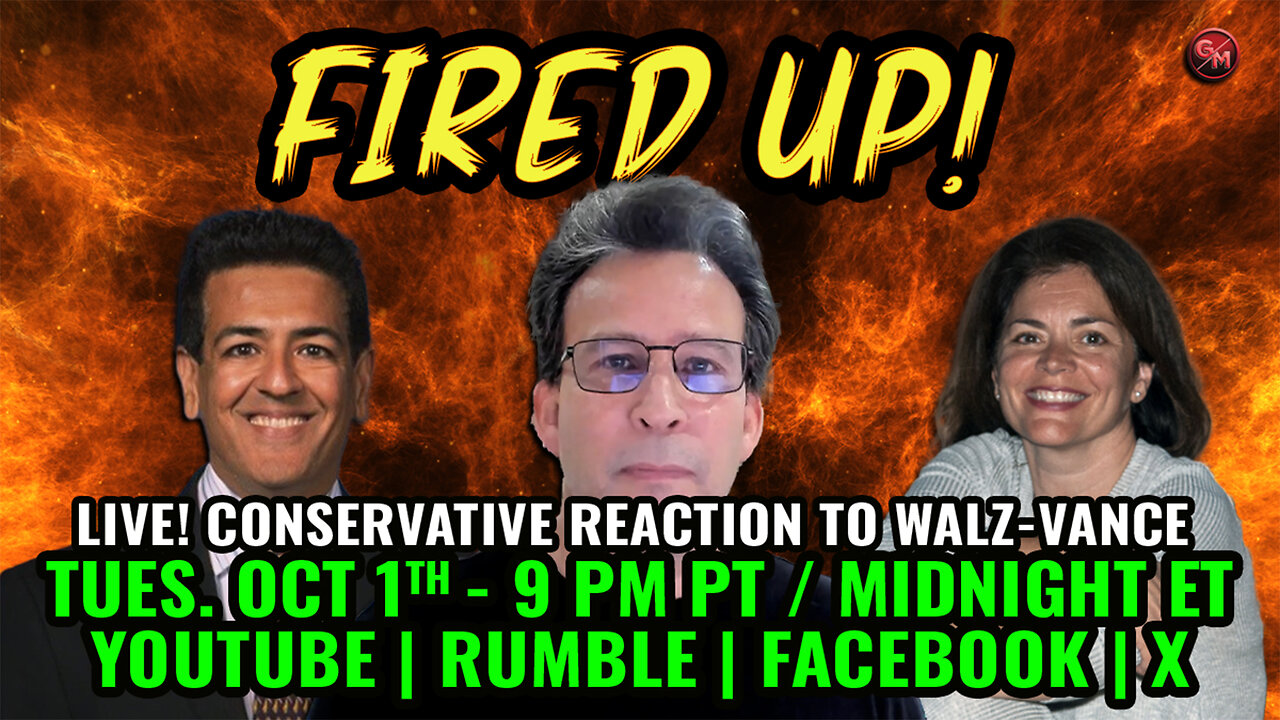 FIRED UP! TUES. OCT 1st @ 9PM PT / MIDNIGHT ET - REACTION TO WALZ-VANCE - LIVE!