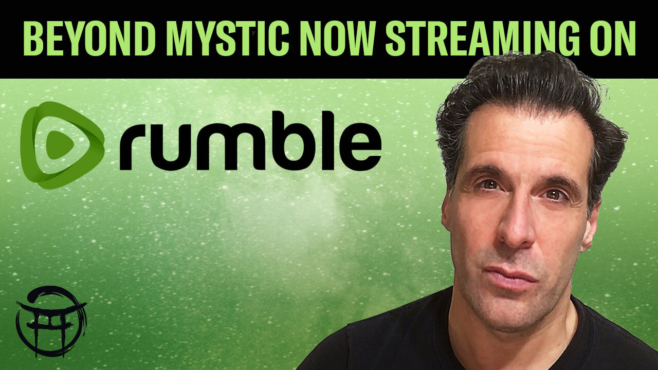 BEYOND MYSTIC IS NOW STREAMING ON RUMBLE