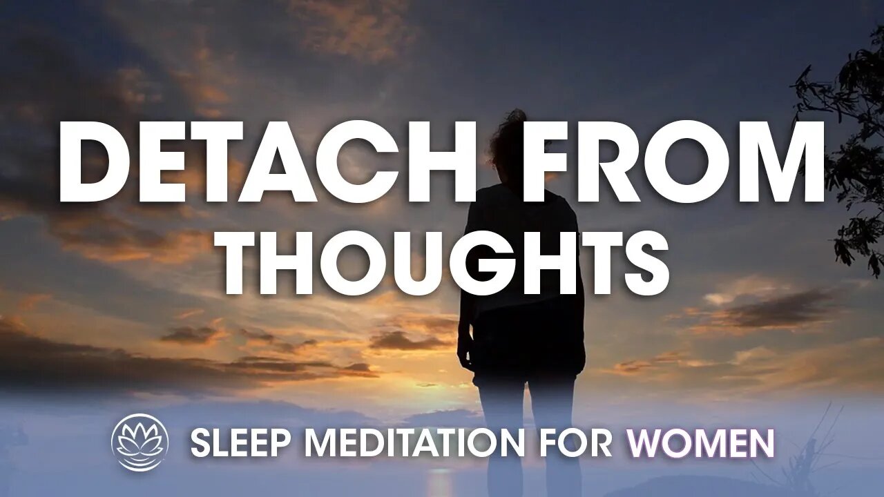 Detach From Your Thoughts // Sleep Meditation for Women