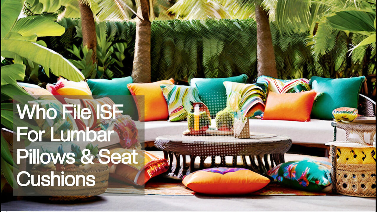 Demystifying the ISF: Filing for Lumbar Pillows and Seat Cushions