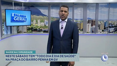 Saúde na Comunidade: Neste Sábado tem Todo Dia é Dia de Saúde na Praça do Bairro Penha em GV.