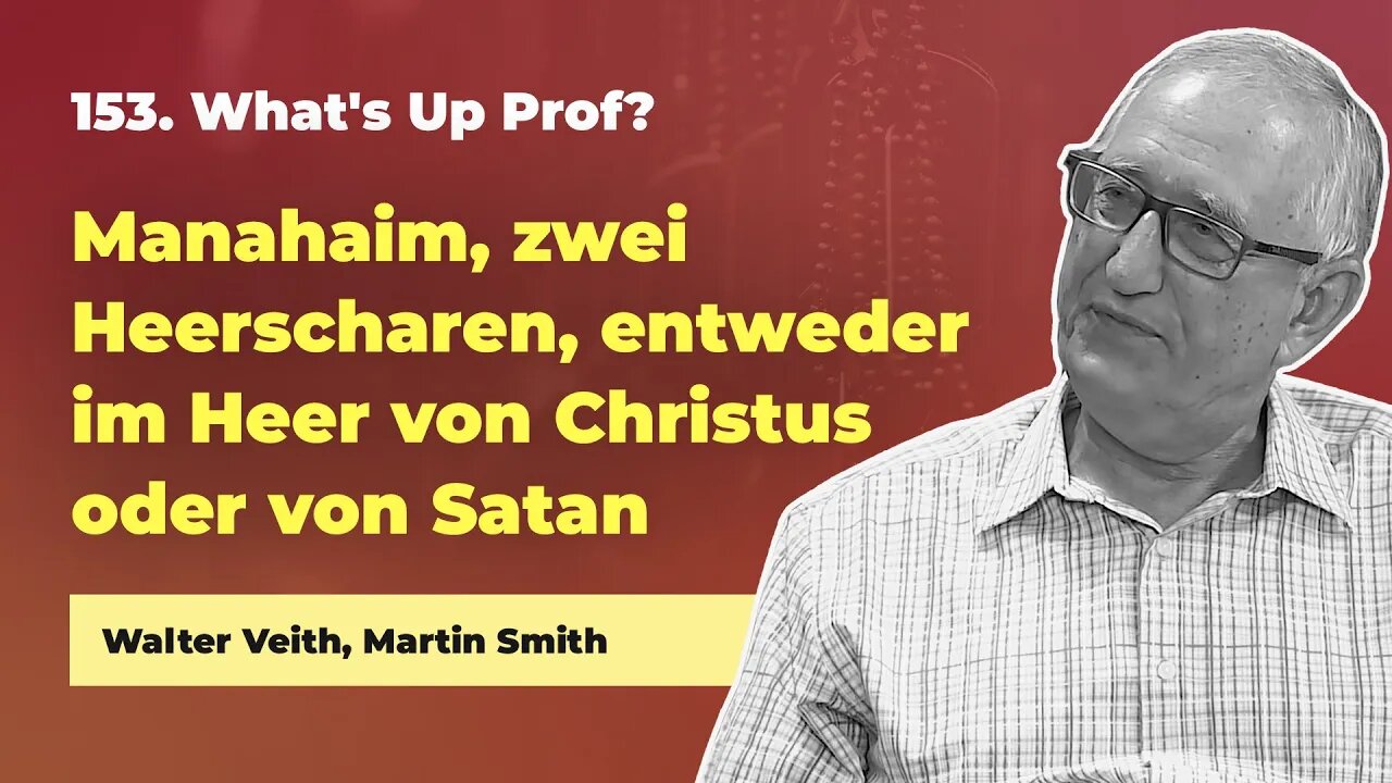 153. Mahanajim, zwei Heerscharen # Walter Veith, Martin Smith # What's Up Prof?
