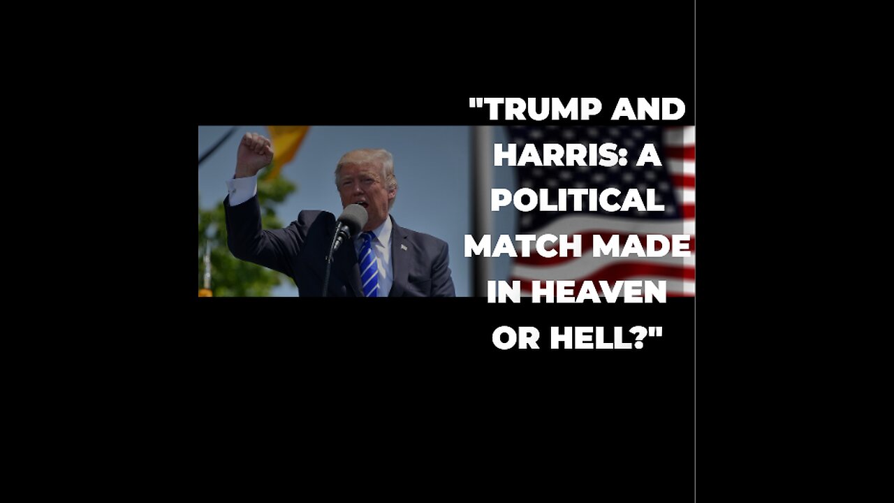 **Title:** "Trump and Harris: A Political Match Made in Heaven or Hell?