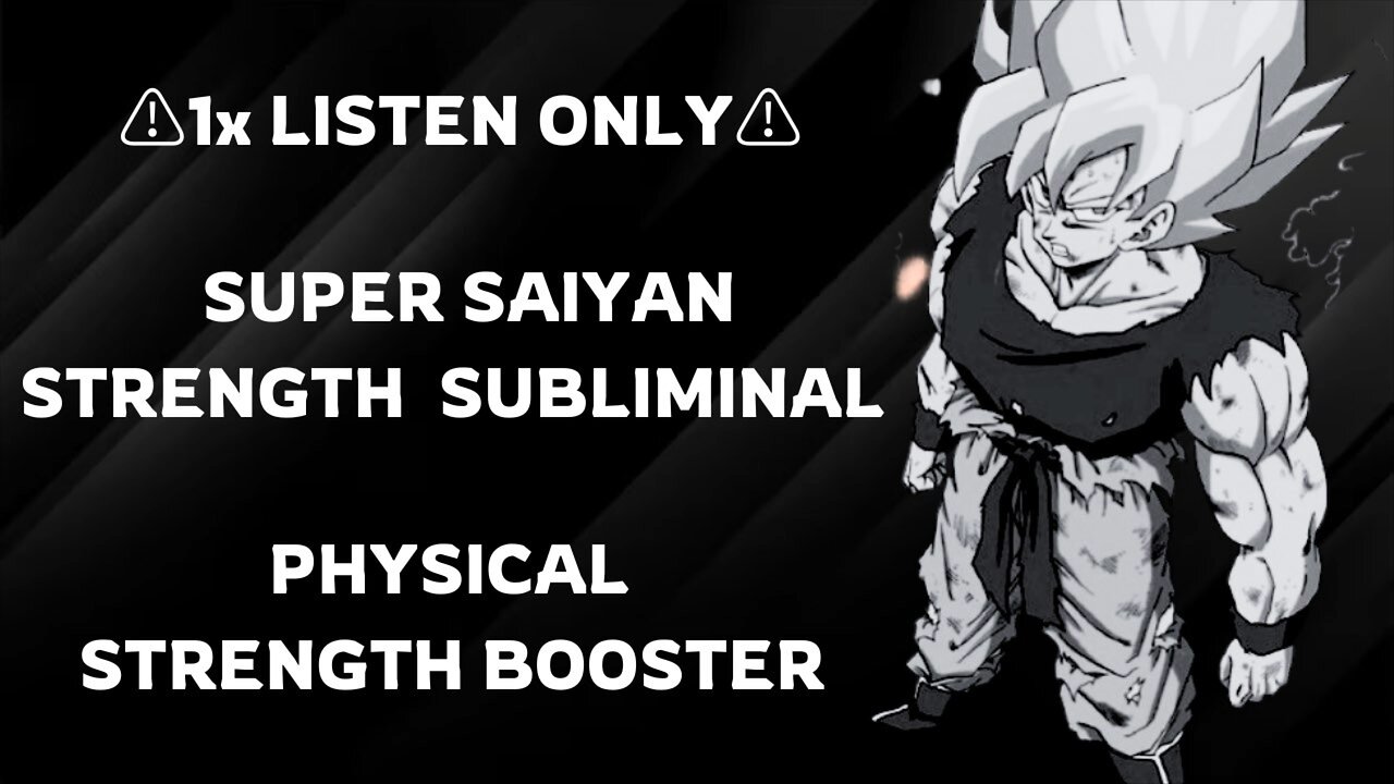 [1x LISTEN] SUPER SAIYAN STRENGTH SUBLIMINAL! PHYSICAL STRENGTH BOOSTER!