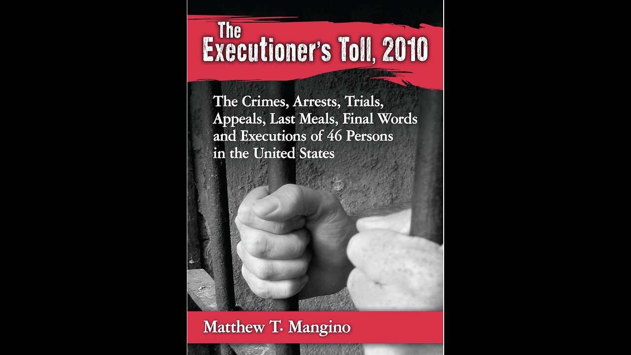 The Executioner's Toll: The Crimes, Arrests, Trials, Appeals, Last Meals, Final Words