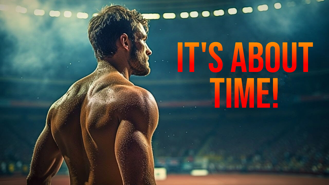 IT'S ABOUT TIME! - Motivational Speech