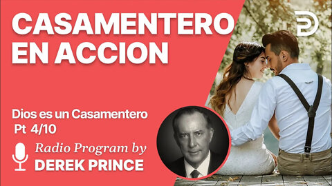 Dios es un Casamentero Pt 4 de 10 - El Casamentero en Acción - Derek Prince