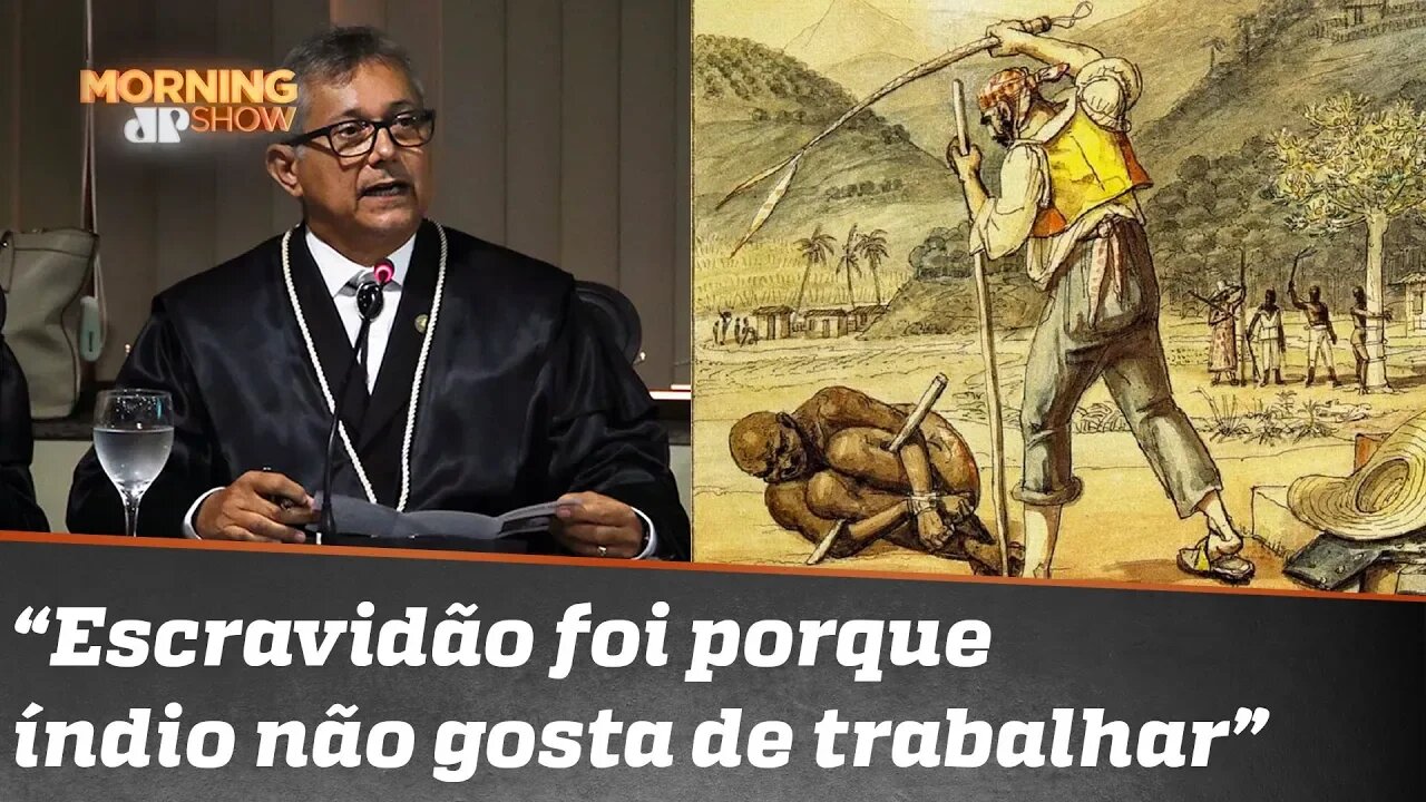 “Fora de contexto”: procurador liga escravidão a “índio não gostar de trabalhar”