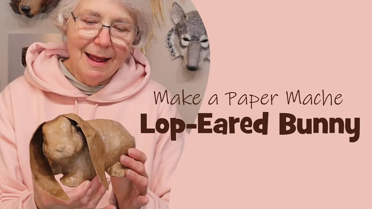 Make a Paper Mache Lop-Eared Bunny