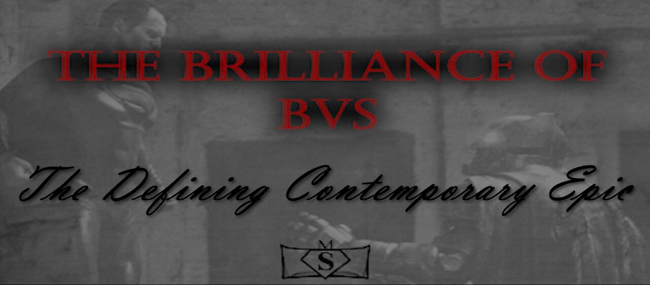 The Brilliance of BVS: The Defining Contemporary Epic