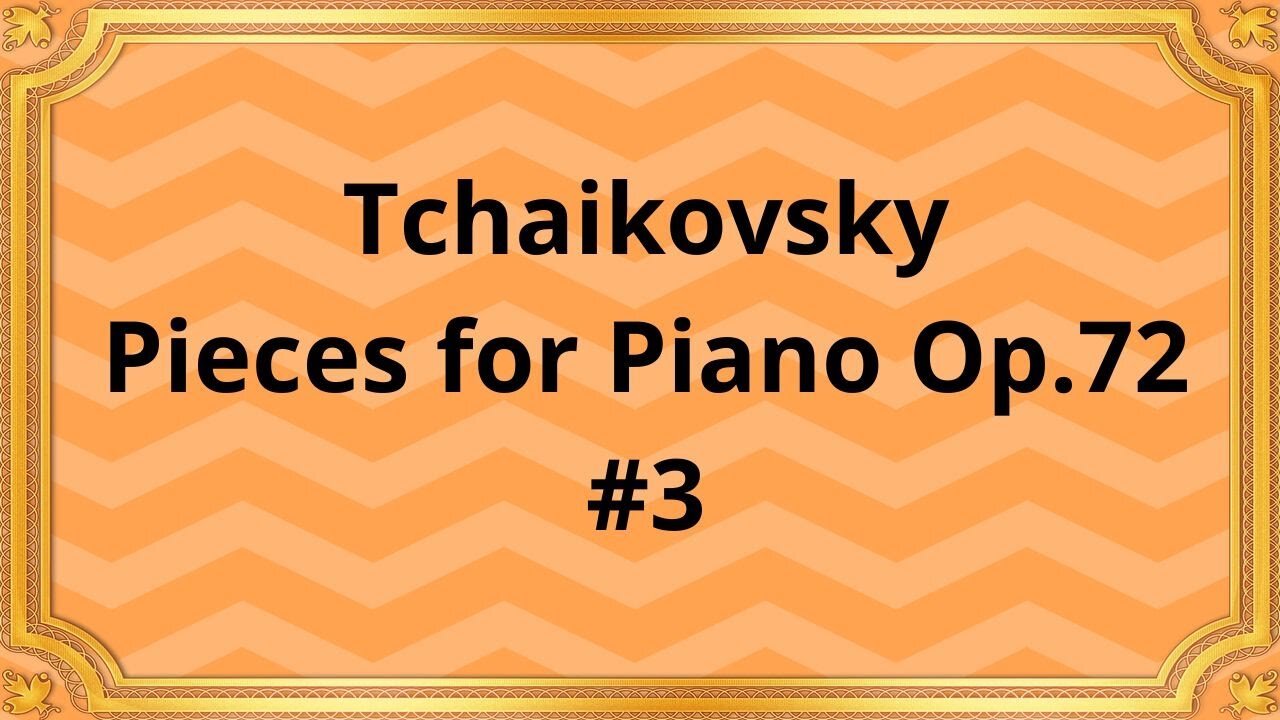 Tchaikovsky Pieces for Piano Op.72 #3