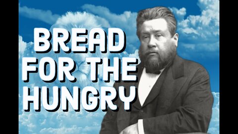Bread for the Hungry - Charles Spurgeon Sermon (C.H. Spurgeon) | Christian Audiobook | Daily Bread