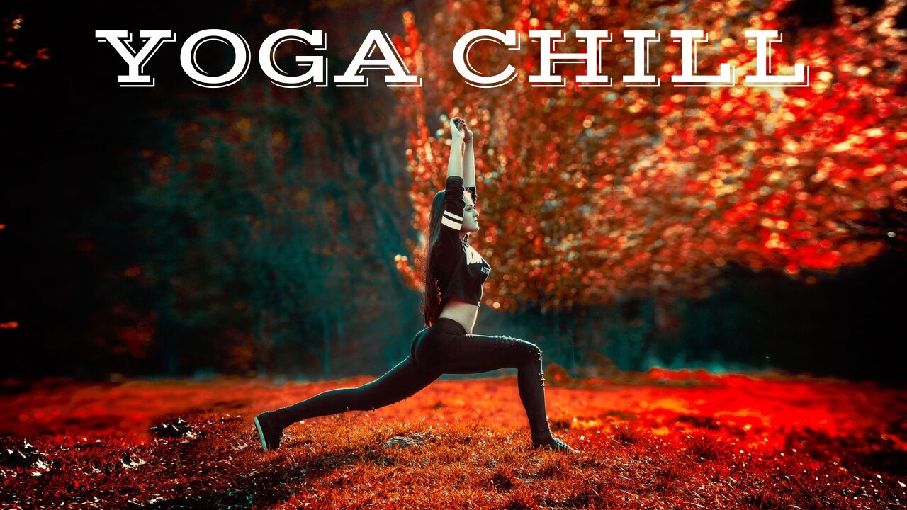 YOGA CHILL #42 [Music for Workout & Meditation]