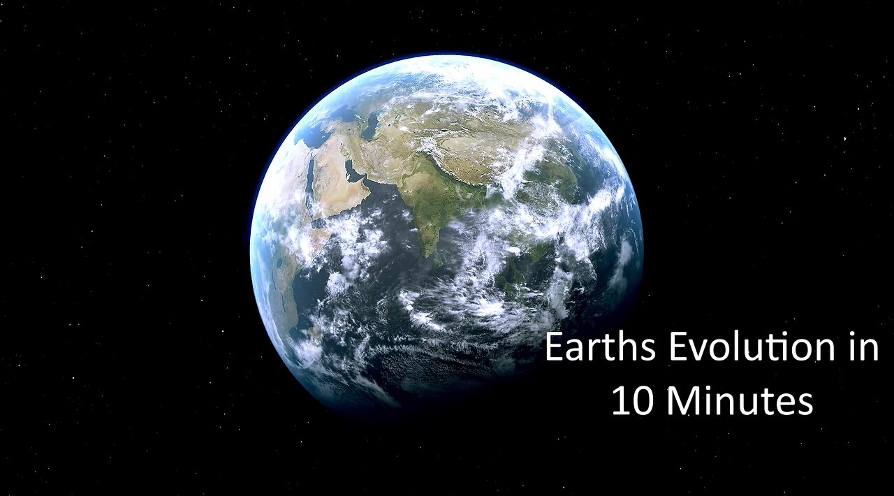 Earths Evolution in 10 Minutes