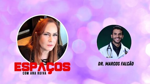 ESPAÇOS com Ana Ruiva entrevistando Dr. Marcos Falcão