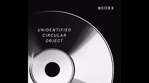 Mister 8 - "unidentified circular object" Pre-Release Copy (New 2023 Electronic Music)