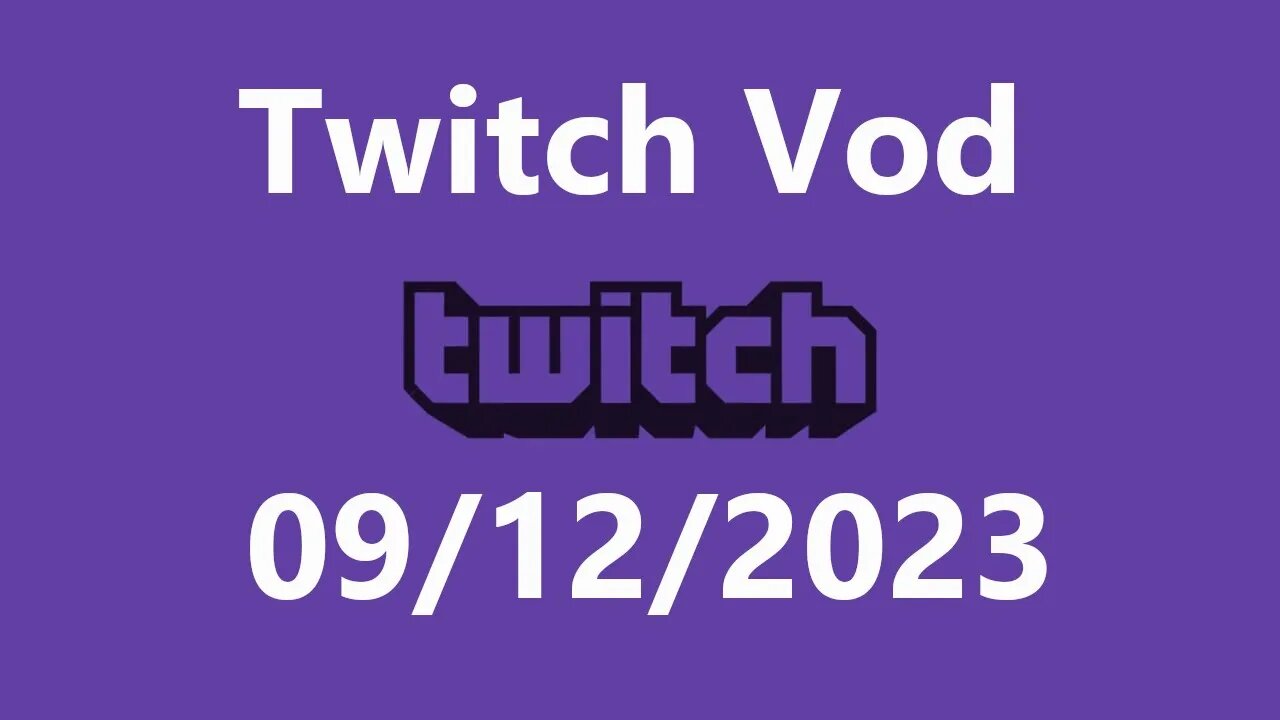 Twitch Vod 09122023