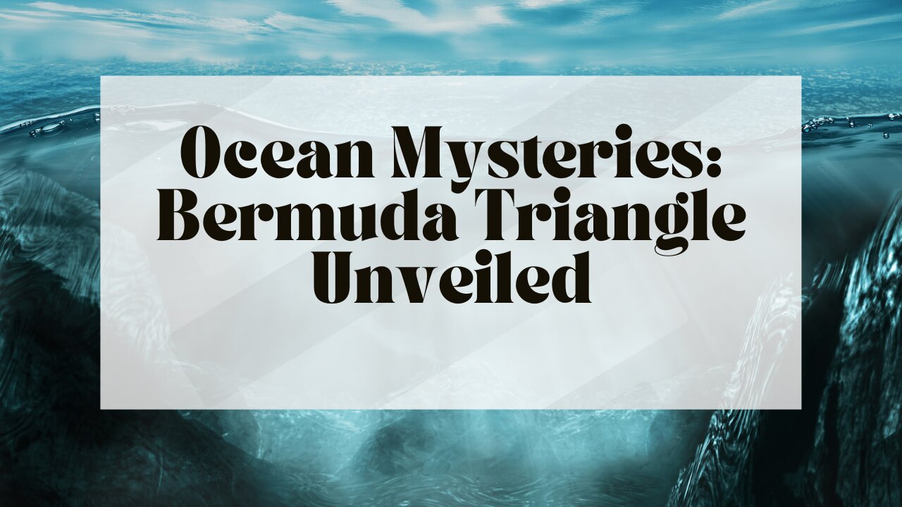 Ocean Mysteries: Bermuda Triangle Unveiled