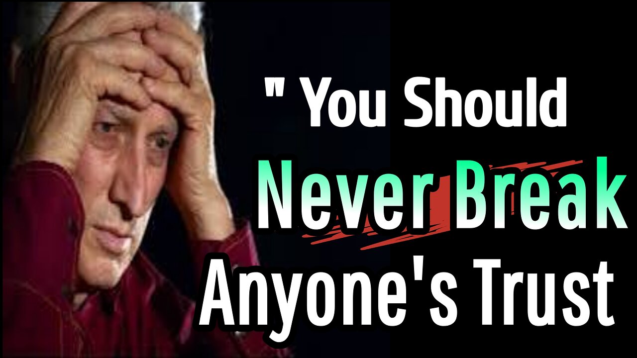 You Should Never Break Anyone's Trust | Trust is Everything: Protect It, Don’t Break It