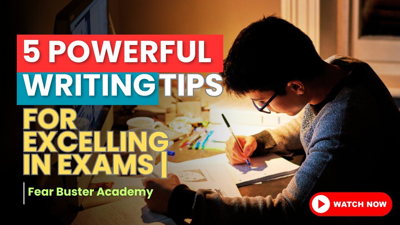 5 Powerful Writing Tips for Excelling in Exams | Fear Buster Academy