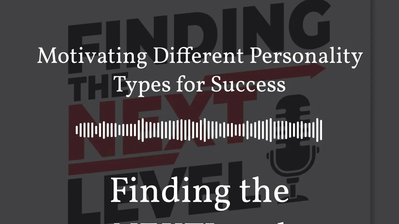 Motivating Different Personality Types for Success | Finding the NEXTLevel