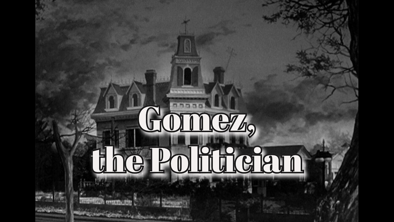 The Addams Family - "Gomez, the Politician"