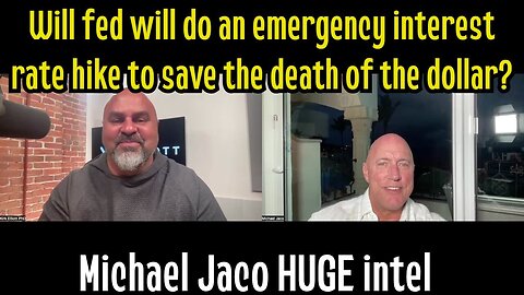 Michael Jaco HUGE intel: Will fed will do an emergency interest rate hike?