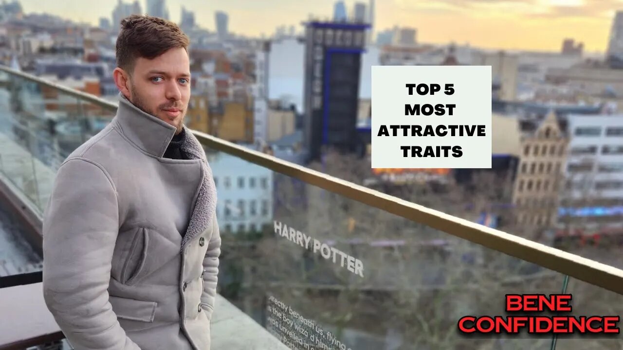 THE 5 MOST ATTRACTIVE TRAITS TO WOMEN