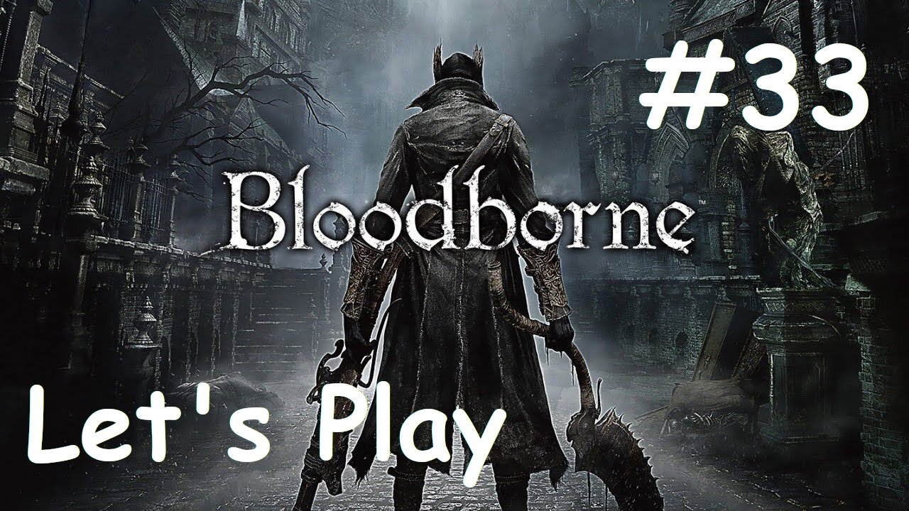 [Blind] Let's Play Bloodborne - Part 33
