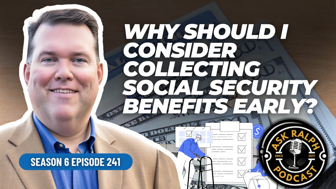 Why should I consider collecting social security benefits early?