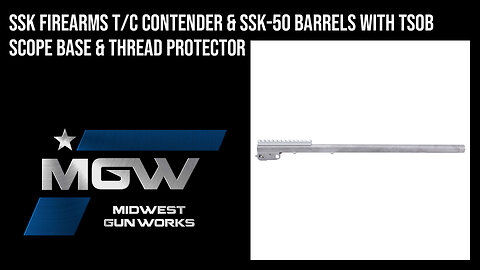 SSK Firearms T/C Contender & SSK-50 Barrels w/ TSOB Scope Base & Thread Protector